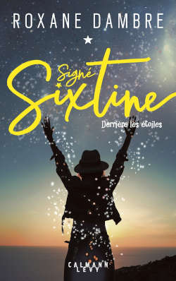 Couverture de Signé Sixtine Tome 1 : derriere les étoiles de Roxane Dambre